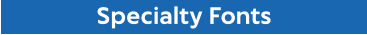 Specialty Fonts