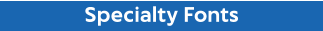 Specialty Fonts